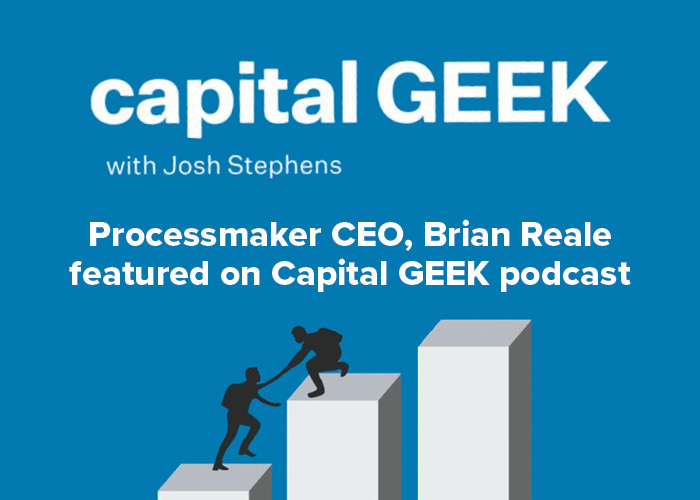 ProcessMaker CEO Brian Reale Featured on Capital Geek with Josh Stephens Podcast