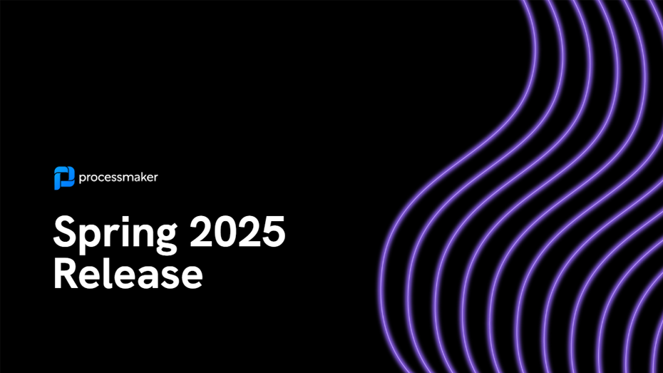 ProcessMaker Unveils Spring 2025 Release of Automation Platform